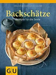 Backschätze: Rezepte für die Seele