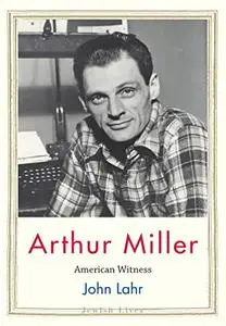 Arthur Miller: American Witness (Jewish Lives)