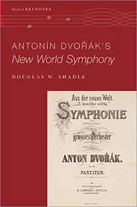 Antonín Dvořák's New World Symphony (The Oxford Keynotes)