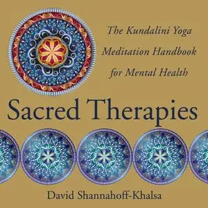 Sacred Therapies: The Kundalini Yoga Meditation Handbook for Mental Health (Repost)