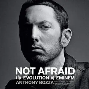Not Afraid: The Evolution of Eminem [Audiobook]