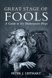 Great Stage of Fools: A Guide to Six Shakespeare Plays