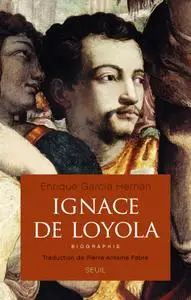 Enrique Garcia Hernan, "Ignace de Loyola : Biographie"