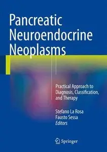 Pancreatic Neuroendocrine Neoplasms Practical Approach to Diagnosis, Classification, and Therapy