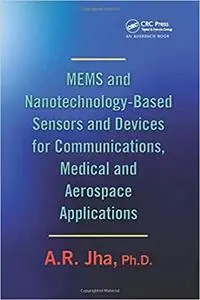 MEMS and Nanotechnology-Based Sensors and Devices for Communications, Medical and Aerospace Applications