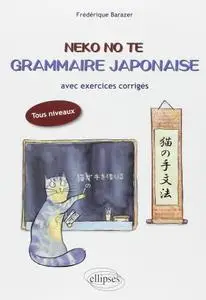 Frédérique Barazer, "Neko no te - grammaire japonaise avec exercices corrigés : Tous niveaux"
