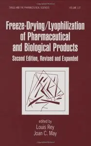 Freeze-Drying/Lyophilization Of Pharmaceutical & Biological Products by Louis Rey [Repost] 