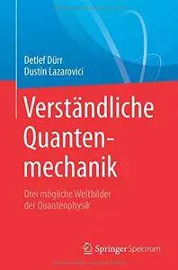 Verständliche Quantenmechanik: Drei mögliche Weltbilder der Quantenphysik