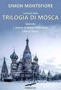 Simon Sebag Montefiore - Trilogia di Mosca