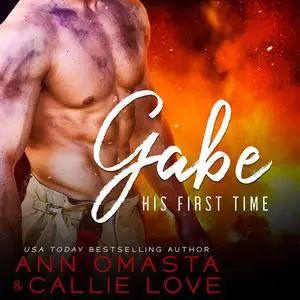 «His First Time: Gabe» by Ann Omasta, Callie Love
