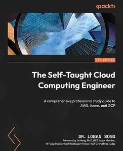 The Self-Taught Cloud Computing Engineer: A comprehensive professional study guide to AWS, Azure, and GCP