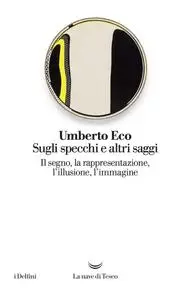 Umberto Eco - Sugli specchi e altri saggi