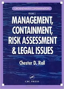 Groundwater Contamination, Volume II: Management, Containment, Risk Assessment and Legal Issues (Repost)
