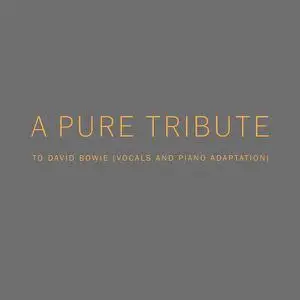 Pure - A Pure Tribute to David Bowie (Vocals and Piano Adaptation) (2022) [Official Digital Download]