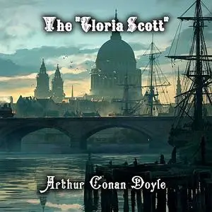 «The "Gloria Scott"» by Arthur Conan Doyle