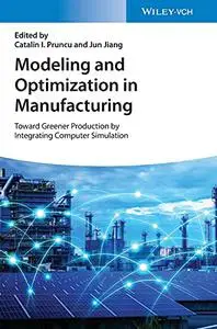 Modeling and Optimization in Manufacturing: Toward Greener Production by Integrating Computer Simulation