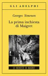 Georges Simenon - La prima inchiesta di Maigret