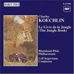 Charles Koechlin - Le Livre de la Jungle (The Jungle Book) - Staatsphilharmonie Rhineland-Pfalz - Leif Segerstam, conductor