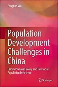 Population Development Challenges in China: Family Planning Policy and Provincial Population Difference