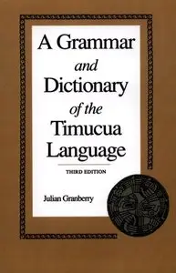 A Grammar and Dictionary of the Timucua Language (repost)