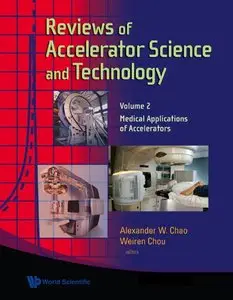 Reviews of Accelerator Science and Technology: Medical Applications of Accelerators (Volume 2)