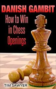 Danish Gambit: How to Win in Chess Openings