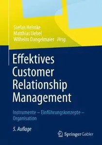 Effektives Customer Relationship Management: Instrumente - Einführungskonzepte - Organisation, Auflage: 5