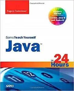 Java in 24 Hours, Sams Teach Yourself (Covering Java 8) (7th Edition)