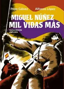 Miguel Núñez. Mil vidas más (Nueva edición ampliada)