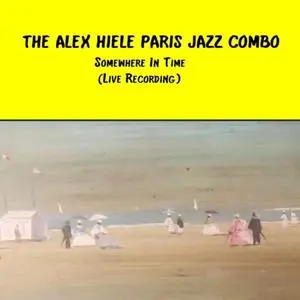 The Alex Hiele Paris Jazz Combo - Somewhere in Time (2023) [Official Digital Download]