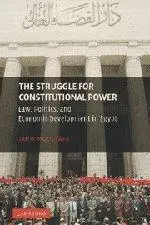 The Struggle for Constitutional Power: Law, Politics, and Economic Development in Egypt