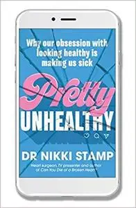 Pretty Unhealthy: Why our obsession with looking healthy is making us sick