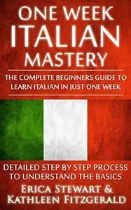 Italian: One Week Italian Mastery