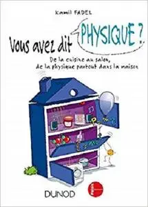 Vous avez dit physique ? De la cuisine au salon, de la physique partout dans la maison! [Repost]