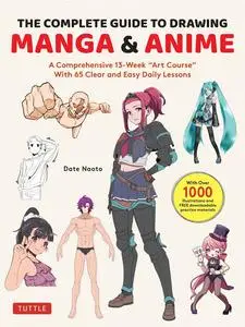The Complete Guide to Drawing Manga & Anime: A Comprehensive 13-Week "Art Course" with 65 Clear and Easy Daily Lessons