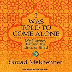 I Was Told to Come Alone: My Journey Behind the Lines of Jihad [Audiobook]