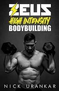 High Intensity Bodybuilding: Breakthrough! Lift Heavier and Gain Muscle!