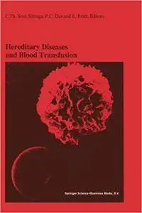 Hereditary Diseases and Blood Transfusion: Proceedings of the Nineteenth International Symposium on Blood Transfusion, Groninge