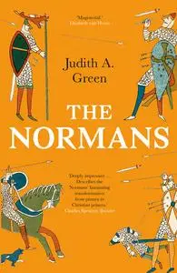 The Normans: Power, Conquest and Culture in 11th Century Europe