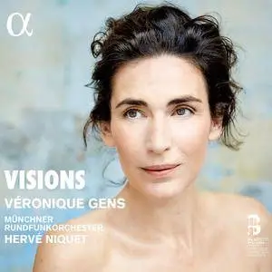 Véronique Gens, Münchner Rundfunkorchester & Hervé Niquet - Visions (2017) [Official Digital Download 24/96]