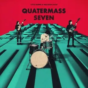 Little Barrie & Malcolm Catto - Quatermass Seven (2020) {Madlib Invazion}