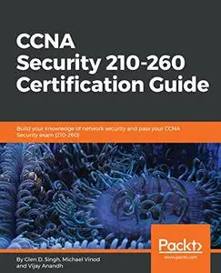 CCNA Security 210-260 Certification Guide: Build your knowledge of network security and pass your CCNA Security exam (Repost)