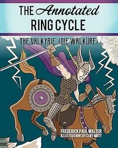 The Annotated Ring Cycle: The Valkyrie