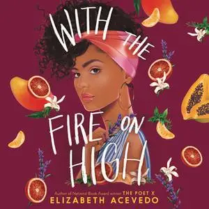 «With the Fire on High» by Elizabeth Acevedo