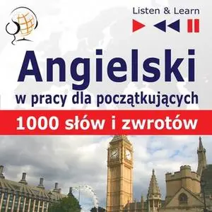 «Angielski dla początkujących - 1000 słów i zwrotów w pracy» by Dorota Guzik