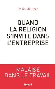 Denis Maillard, "Quand la religion s'invite dans l'entreprise"