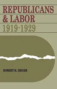 Republicans and Labor: 1919-1929