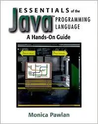 Essentials of the Java Programming Language: A Hands-On Guide by Monica Pawlan