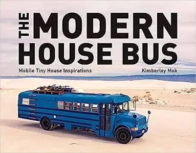 The Modern House Bus: Mobile Tiny House Inspirations