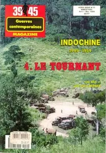 Indochine 1945-1954 (4) Le Tournant (39/45 Magazine Hors Serie №10) (repost)